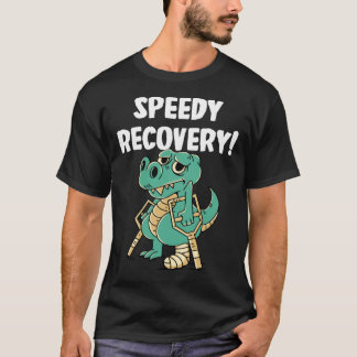 Speedy recovery Dinosaurs T-Shirt