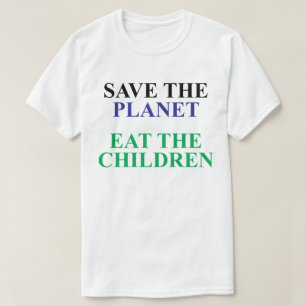 SPEICHERN SIE DEN PLANETEN UND ESSEN SIE DIE KINDE T-Shirt