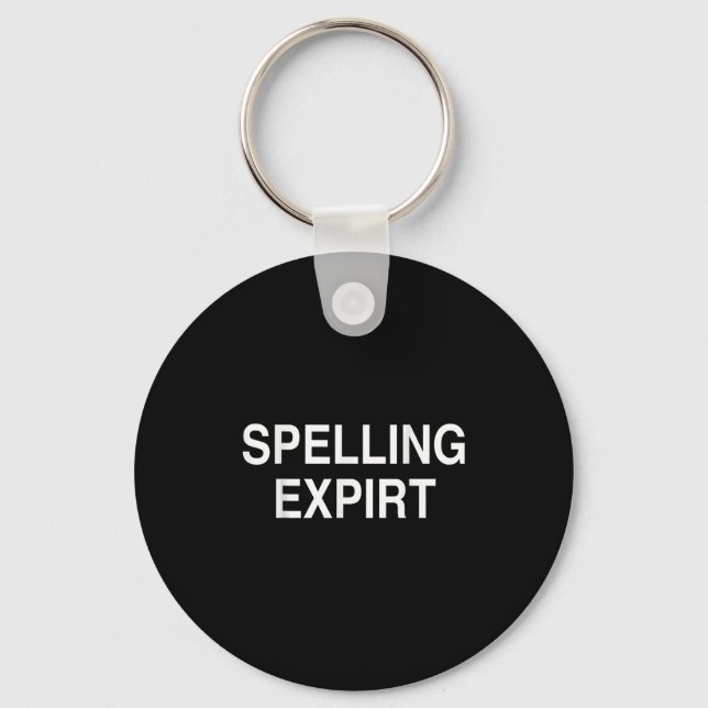 Spelling Expirt Funny Sarcastic Party Tee Shirt Schlüsselanhänger (Vorderseite)