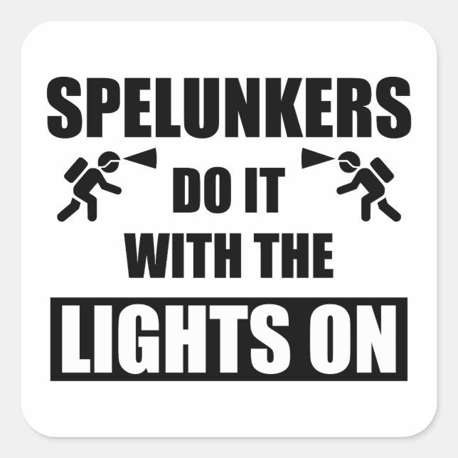 Spelunker machen es mit den Lichtern auf Quadratischer Aufkleber (Vorderseite)