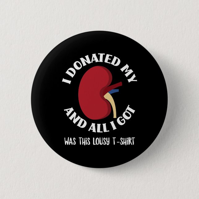 Spende spendete ich meine Niere und alles, was ich Button (Vorderseite)
