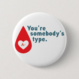 Spenden Blut Typ A Rh- - Sie sind jemandes Typ Button