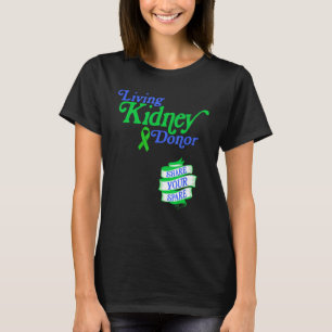 Spender für Niere leben und ihren Lebensunterhalt T-Shirt