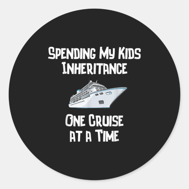 Spending My Kids Inheritance One Cruise At A Time  Runder Aufkleber (Vorderseite)