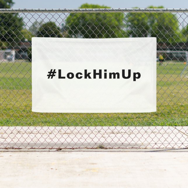 Sperren Sie ihn auf #LockHimUp, weißer schwarzer T Banner (Insitu)