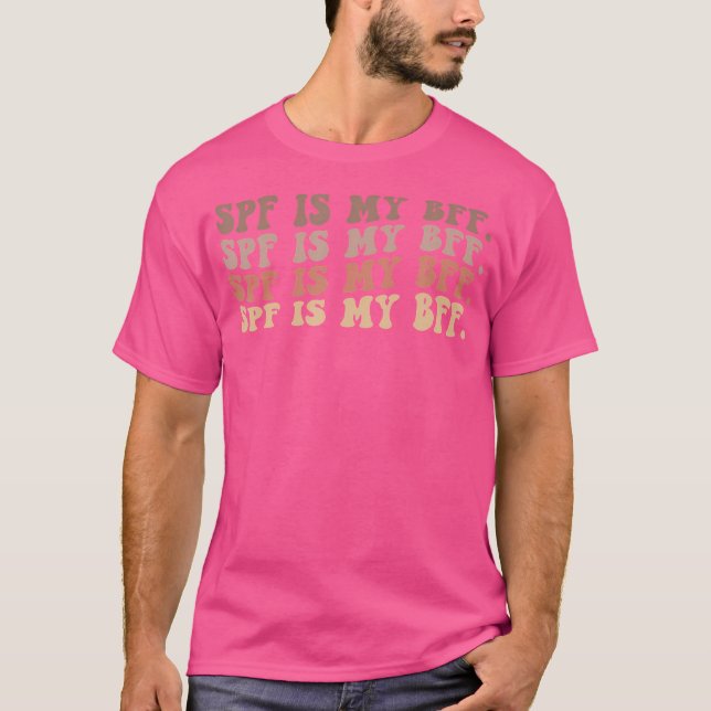 Spf Is My Bff Sunscreen Dermatology Skin Esthetici T-Shirt (Vorderseite)