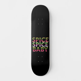 SPICE SPICE BABY funny thanksgiving gift        Skateboard