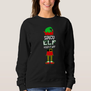 Spicy Elf Behielt es heiße Weihnachtsfamilie Spric Sweatshirt