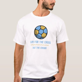 Spiel für das Kreuz nicht für die Menge | Christli T-Shirt