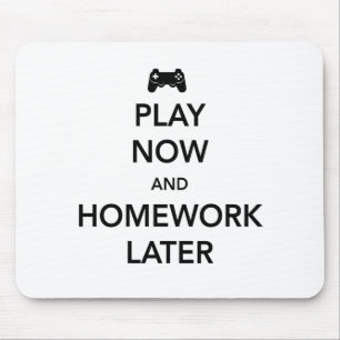 Spiel jetzt und Hausaufgaben später Mousepad