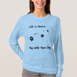 Spiel mit Ihrem Hund T-Shirt