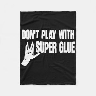 Spiel nicht mit Super Glue Fleecedecke
