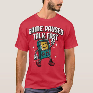Spiel pausiertalk Schnell Lustiger Gamer Humor Gam T-Shirt