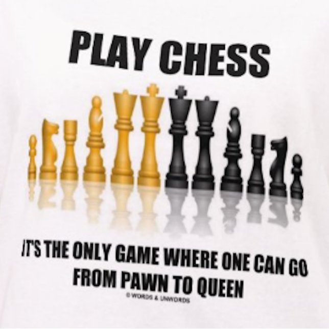Spiel-Schach, wo man Pfand zur Königin gehen kann T-Shirt (Tee for any chess player who knows that chess is the only game where one can go from pawn to queen)