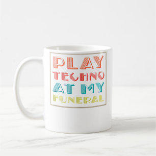 Spiel Techno auf meiner Beerdigung Dj Rave Trance Kaffeetasse