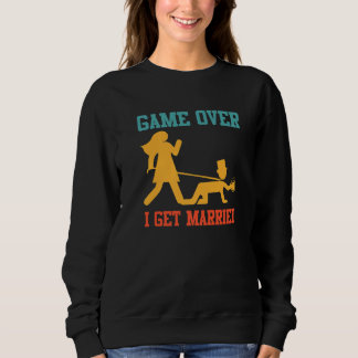 Spiel vorbei  Junggesellenabschied Bräutigam Hochz Sweatshirt