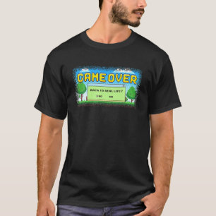 Spiel zurück zum wahren Leben? Funny Video Games G T-Shirt