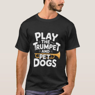 Spiele auf der Trompete und streichle Hunde Messin T-Shirt