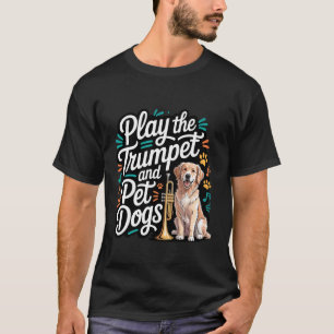Spiele auf der Trompete und streichle Hunde Messin T-Shirt