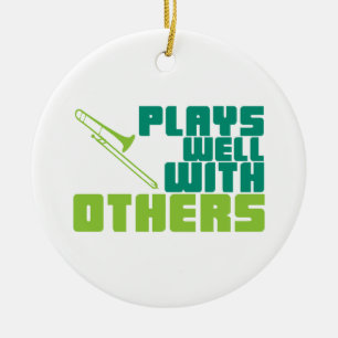 Spiele gut mit anderen - Trombone Keramikornament