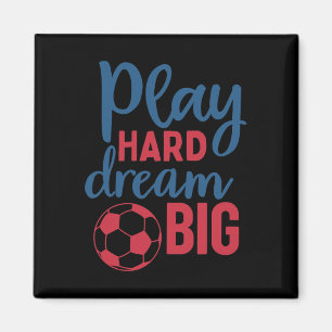 Spiele hart, träume groß Fußballfan-Motivation Fuß Magnet