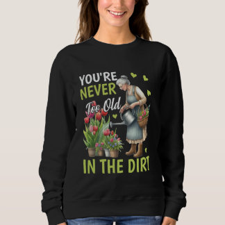 Spiele im Dreck Pflanzenlady Blumen Oma Mutter Gär Sweatshirt