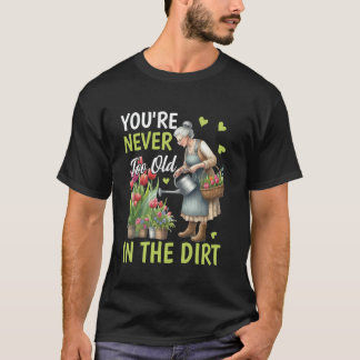 Spiele im Dreck Pflanzenlady Blumen Oma Mutter Gär T-Shirt