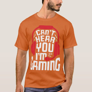 Spiele Kann dich nicht hören Ich Spiele lustig lus T-Shirt