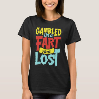 Spielen auf einer Furz und verloren Gaming-Apparel T-Shirt