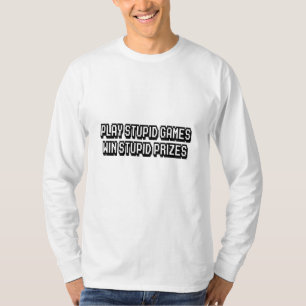 Spielen dumme Spiele Gewinnen dumme Preise T-Shirt