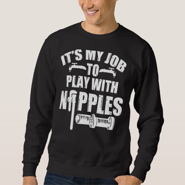 Spielen mit Nippel Plumber + Pipefitter Sweatshirt (Vorderseite)