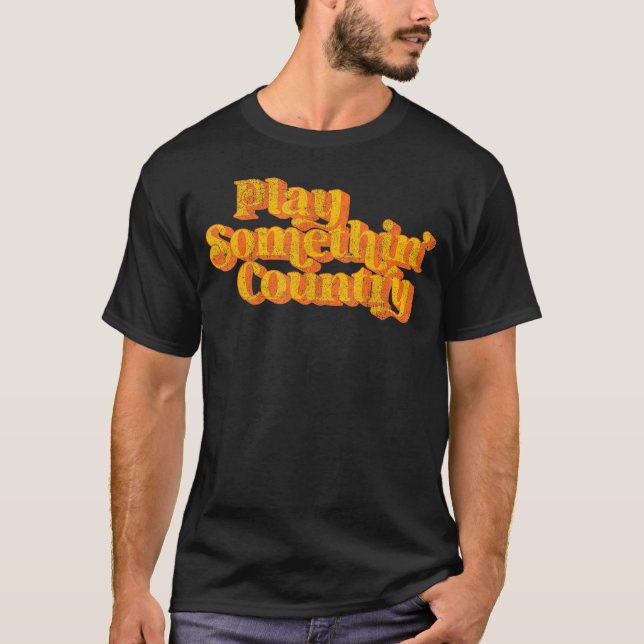 Spielen Sie etwas Country Music Sprichwort Funny 7 T-Shirt (Vorderseite)