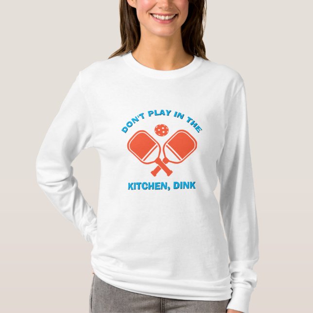 SPIELEN SIE NICHT IN DER KÜCHE, DINK Pickleball T-Shirt (Vorderseite)