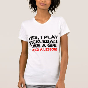 Spielen Sie Pickleball wie ein Mädchenunterricht T-Shirt