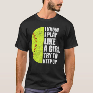 Spielen Sie Softball wie ein Mädchen - versuchen S T-Shirt