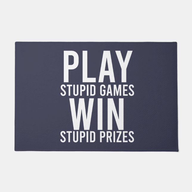 Spielen Stupid Games gewinnen Dumme Preise Funny Fußmatte (Vorderseite)