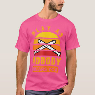 Spielen, wie dich niemand flattern hört T-Shirt