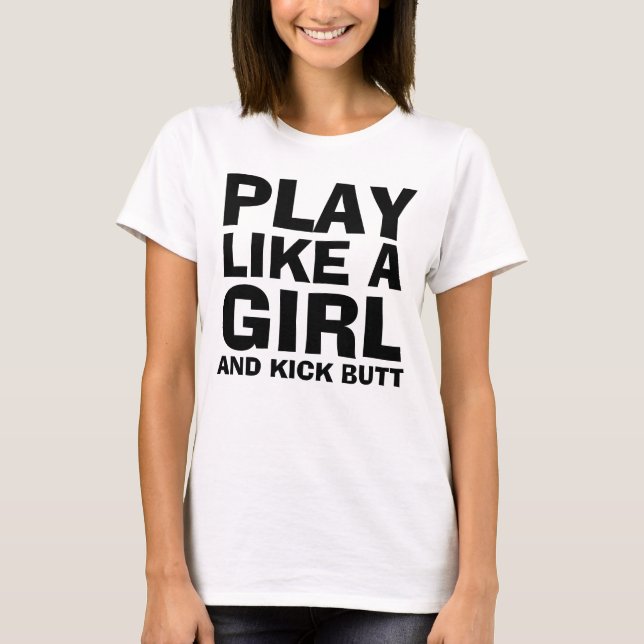 SPIELEN WIE EIN MÄDCHEN UND KICK HINTERN T - Shirt (Vorderseite)