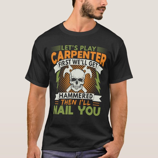 Spielen wir Carpenter Funny Woodworker T-Shirt (Vorderseite)