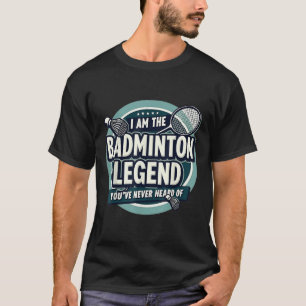Spieler Lustig Ich Bin Die Badminton-Legende, Von  T-Shirt