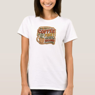Spielerisch KAFFEE ERST ALLES ANDERE ZWEIT Kunst T-Shirt