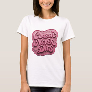 Spielerisch Pink CLASSIC NEVER DIES Slogan T-Shirt