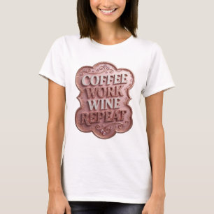 Spielerisch Rosa KAFFEE ARBEIT WEIN WIEDERHOLEN St T-Shirt