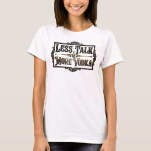 Spielerisches Pink LESS TALK MORE VODKA Custom-T-S T-Shirt