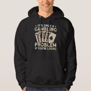 Spielproblem, wenn Sie Gambler Poker Pl Hoodie