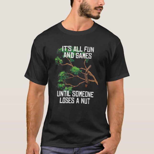Spielspass, bis jemand einen Nut Spaß Gag T T-Shirt (Vorderseite)