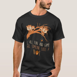 Spielspass, bis jemand einen Nut Spaß Gag verlier T-Shirt