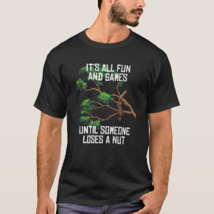 Spielspass, bis jemand einen Nut Spaß Gag verlier T-Shirt