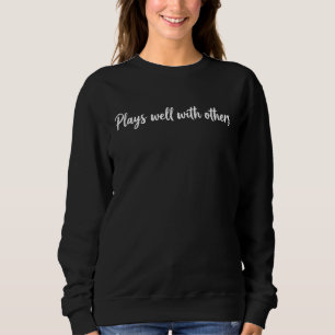 Spielt Gut Mit Anderen Musiker Golfer Sweatshirt