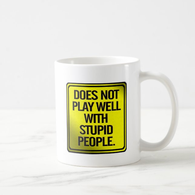 Spielt gut nicht mit dummen Leuten Kaffeetasse (Rechts)